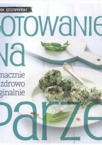 Okładka: Jacek Szczepański - Gotowanie na parze