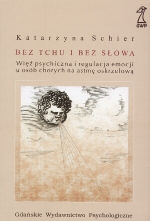 Okładka: Katarzyna Schier - Bez tchu i bez słowa. Więź psychiczna i regulacja emocji u osób chorych na astmę oskrzelową