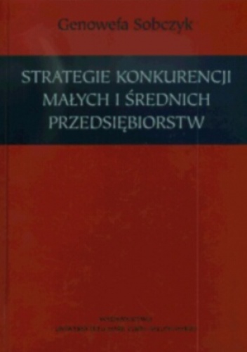 Okładka: Genowefa Sobczyk - Strategie konkurencji małych i średnich przedsiębiorstw