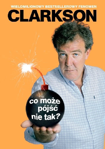 Okładka: Jeremy Clarkson - Co może pójść nie tak?
