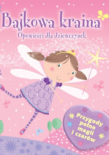Okładka:  praca zbiorowa - Bajkowa kraina. Opowieści dla dziewczynek