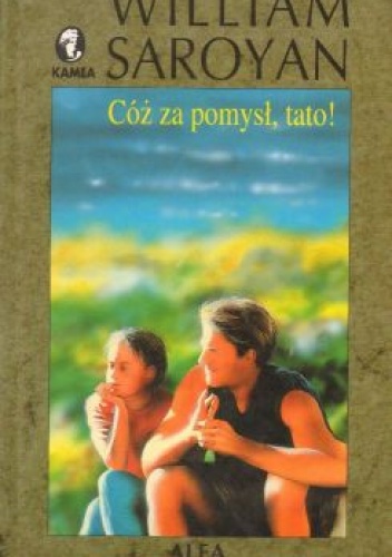 Okładka: William Saroyan - Cóż za pomysł, tato!