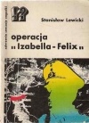 Okładka: Stanisław Lewicki - Operacja "Izabella-Felix"