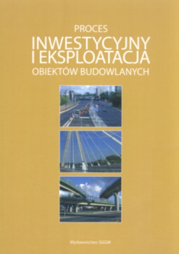 Okładka:  praca zbiorowa - Proces inwestycyjny i eksploatacja obiektów budowlanych