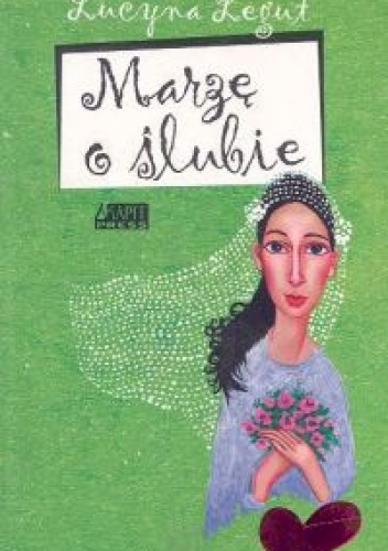 Okładka: Lucyna Legut - Marzę o ślubie