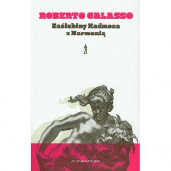Okładka: Roberto Calasso - Zaślubiny Kadmosa z Harmonią