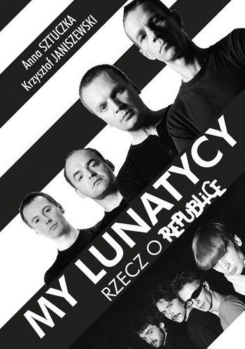 Okładka: Anna Sztuczka - My lunatycy. Rzecz o Republice