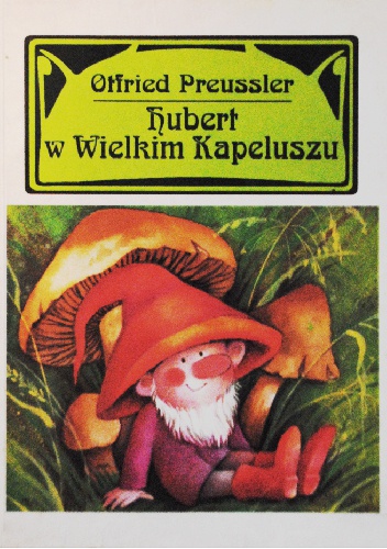 Okładka: Otfried Preussler - Hubert w Wielkim Kapeluszu