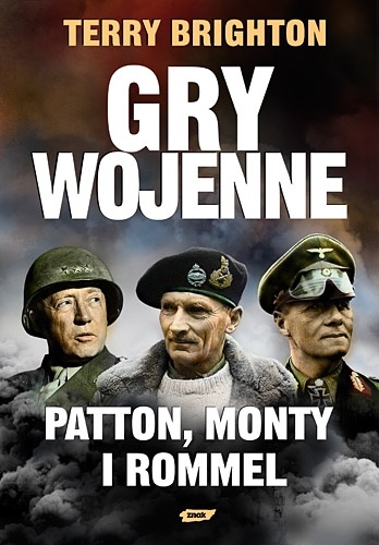 Okładka: Terry Brighton - Gry wojenne. Patton, Monty i Rommel
