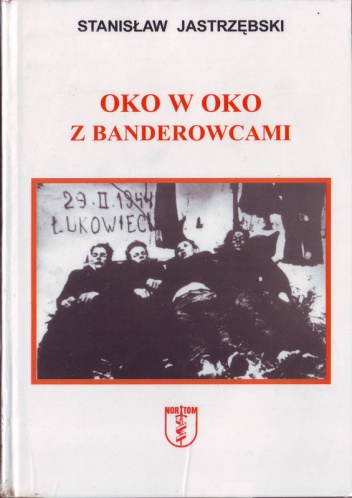 Okładka: Stanisław Jastrzębski - Oko w oko z banderowcami