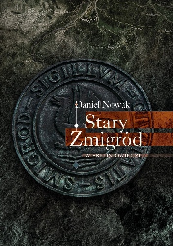 Okładka: Daniel Nowak - Stary Żmigród w średniowieczu