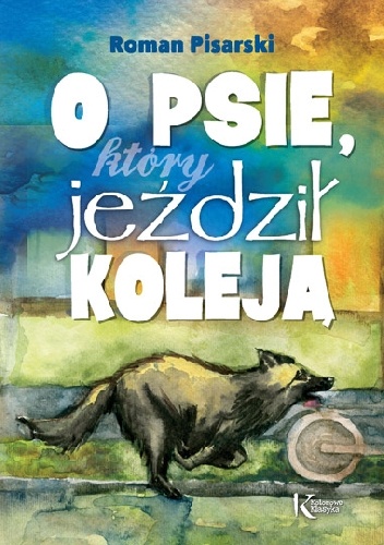 Okładka: Roman Pisarski - O psie, który jeździł koleją