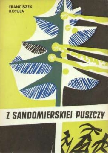Okładka: Franciszek Kotula - Z sandomierskiej puszczy. Gawędy kulturowo-obyczajowe