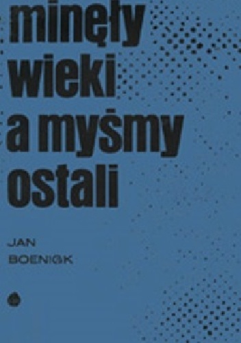 Okładka: Jan Boenigk - Minęły wieki a myśmy ostali
