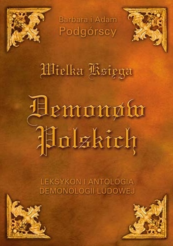Okładka: Barbara Podgórska - Wielka Księga Demonów Polskich. Leksykon i antologia demonologii ludowej