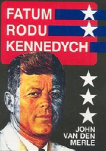 Okładka: John Van Den Merle - Fatum rodu Kennedych