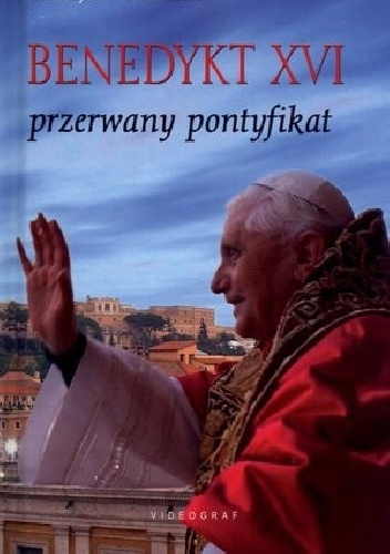 Okładka: Przemysław Słowiński - Benedykt XVI. Przerwany Pontyfikat