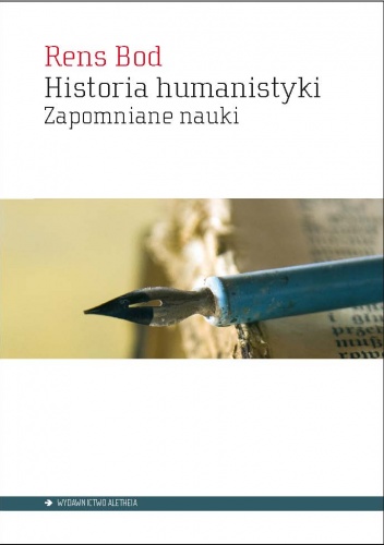 Okładka: Rens Bod - Historia humanistyki. Zapomniane nauki