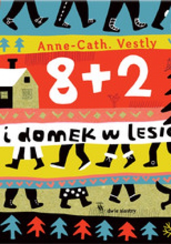 Okładka: Anne-Cath. Vestly - 8 + 2 i domek w lesie