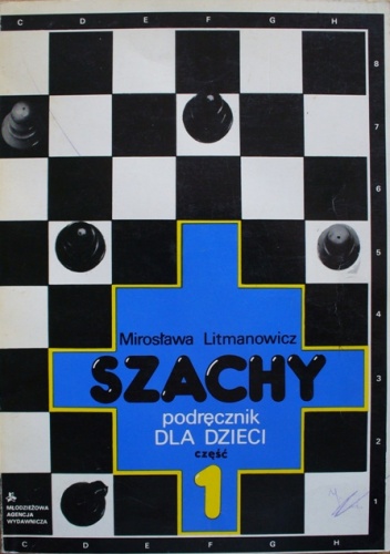 Okładka: Mirosława Litmanowicz - Szachy. Podręcznik dla dzieci. Część 1