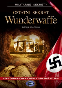 Okładka: Bartosz Rdułtowski - Ostatni sekret Wunderwaffe - cz.3
