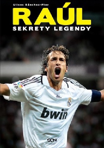 Okładka: Ulises Sánchez-Flor - Raúl. Sekrety legendy