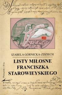 Okładka: Izabela Górnicka-Zdziech - Listy miłosne Franciszka Starowieyskiego