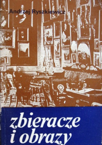Okładka: Andrzej Ryszkiewicz - Zbieracze i obrazy