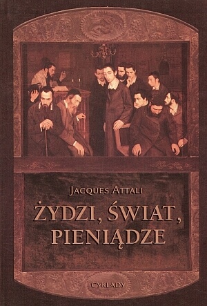 Okładka: Jacques Attali - Żydzi, świat i pieniądze