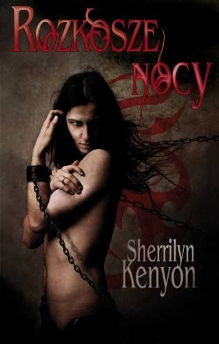 Okładka: Sherrilyn Kenyon - Rozkosze Nocy