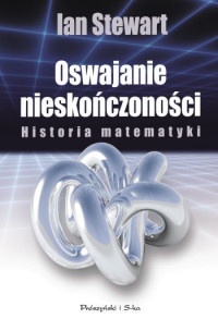 Okładka: Ian Stewart - Oswajanie nieskończoności. Historia matematyki