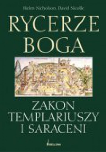 Okładka: David Nicolle - Rycerze Boga. Zakon Templariuszy i Saraceni