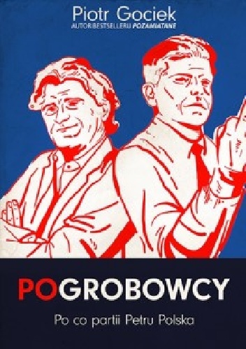Okładka: Piotr Gociek - POgrobowcy. Po co partii Petru Polska