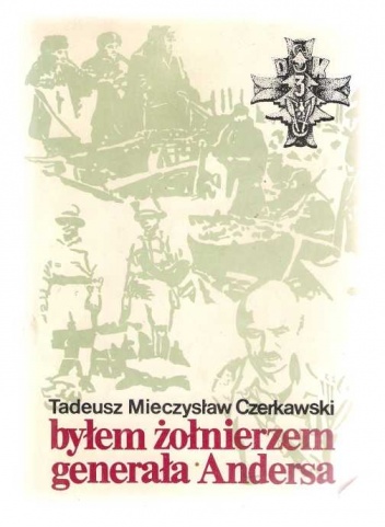 Okładka: Tadeusz Mieczysław Czerkawski - Byłem żołnierzem generała Andersa