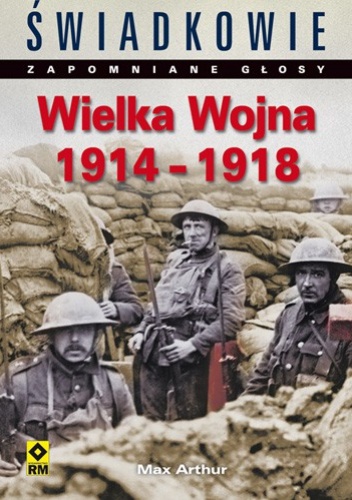 Okładka: Max Arthur - Wielka Wojna 1914-1918
