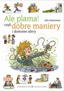 Okładka: Zofia Staniszewska - Ale plama czyli dobre maniery i domowe afery