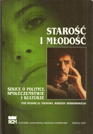 Okładka:  praca zbiorowa - Starość i młodość. Szkice o polityce, społeczeństwie i kulturze.