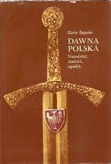 Okładka: Maria Bogucka - Dawna Polska. Narodziny, rozkwit, upadek