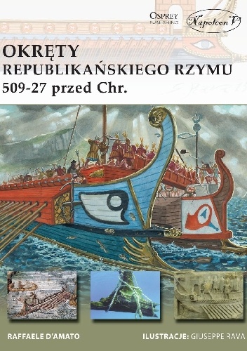 Okładka: Raffaele D'Amato - Okręty republikańskiego Rzymu 509-27 przed Chrystusem