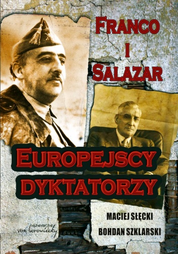 Okładka: Bohdan Szklarski - Franco i Salazar. Europejscy dyktatorzy