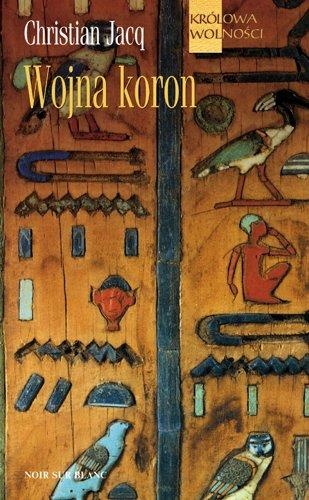 Okładka: Christian Jacq - Królowa wolności t2. Wojna koron
