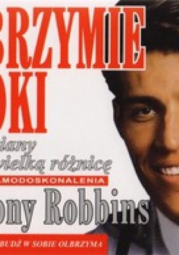 Okładka: Anthony Robbins - Olbrzymie kroki małe zmiany tworzą wielką różnicę