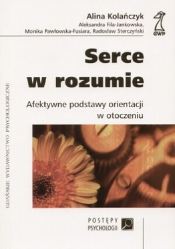 Okładka: Alina Kolańczyk - Serce w rozumie. Afektywne podstawy orientacji w otoczeniu