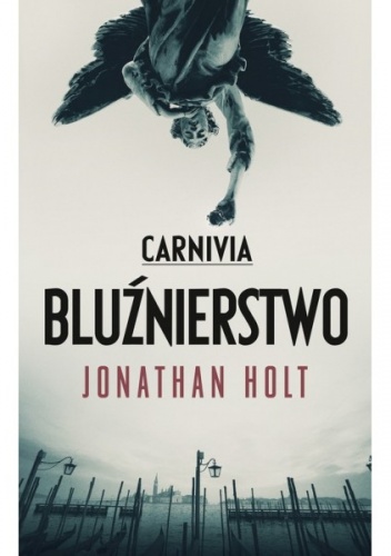 Okładka: Jonathan Holt - Carnivia. Bluźnierstwo