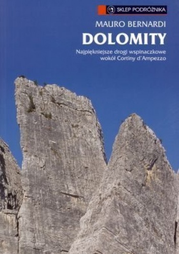 Okładka: Mauro Bernardi - Dolomity. Najpiękniejsze drogi wspinaczkowe i ferraty wokół Cortiny d'Ampezzo