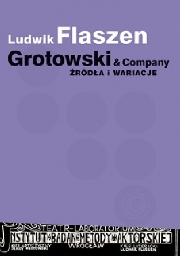 Okładka: Ludwik Flaszen - Grotowski &amp; Company. Źródła i wariacje
