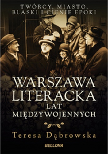 Okładka: Teresa Dąbrowska - Warszawa literacka lat międzywojennych