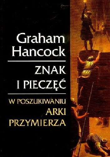 Okładka: Graham Hancock - Znak i pieczęć. W poszukiwaniu Arki Przymierza