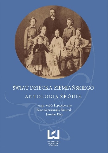 Okładka: Jarosław Kita - Świat dziecka ziemiańskiego. Antologia źródeł