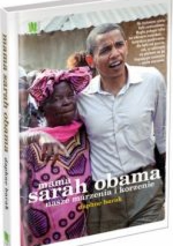 Okładka: Daphne Barak - Mama Sarah Obama. Nasze marzenia i korzenie